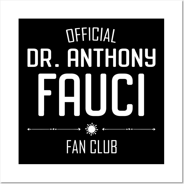 Heroes of Science: Dr Fauci Fan Club (white text) Wall Art by Ofeefee